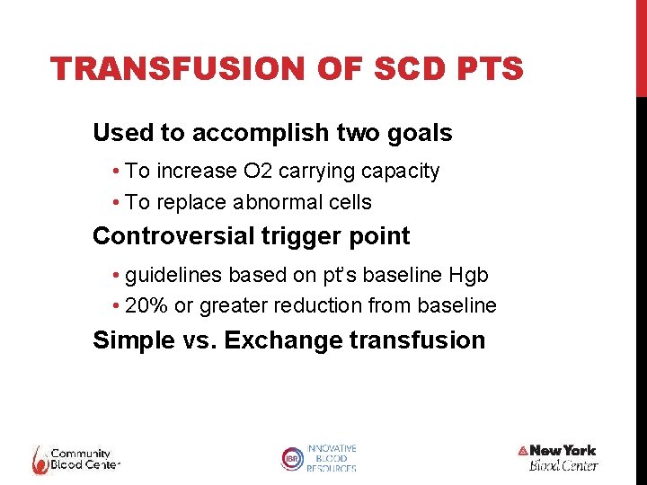 TRANSFUSION OF SCD PTS Used to accomplish two goals • To increase O 2