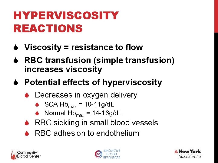HYPERVISCOSITY REACTIONS S Viscosity = resistance to flow S RBC transfusion (simple transfusion) increases