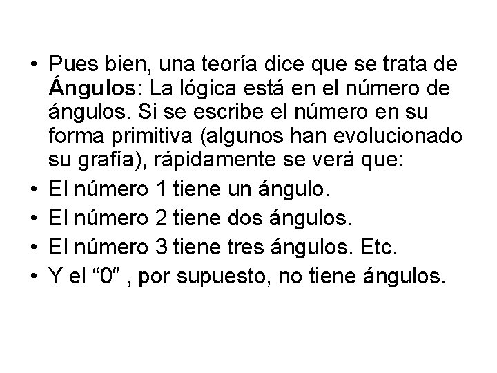  • Pues bien, una teoría dice que se trata de Ángulos: La lógica