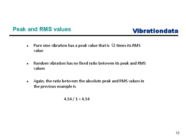 Peak and RMS values n n n Vibrationdata Pure sine vibration has a peak