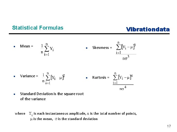 Statistical Formulas Vibrationdata n Mean = n Skewness = n Variance = n Kurtosis