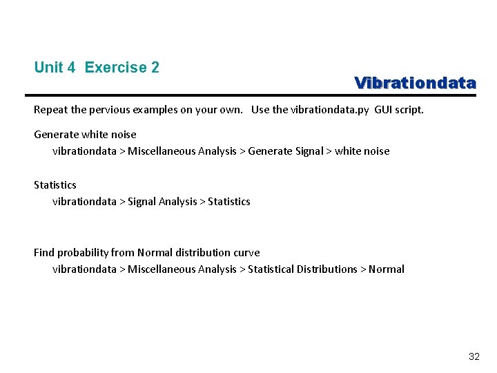 Unit 4 Exercise 2 Vibrationdata Repeat the pervious examples on your own. Use the