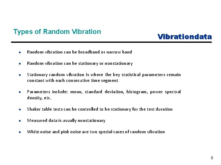 Types of Random Vibration n Random vibration can be broadband or narrow band n