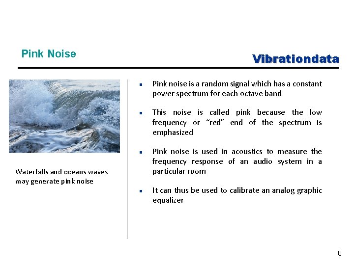 Pink Noise Vibrationdata n n n Waterfalls and oceans waves may generate pink noise