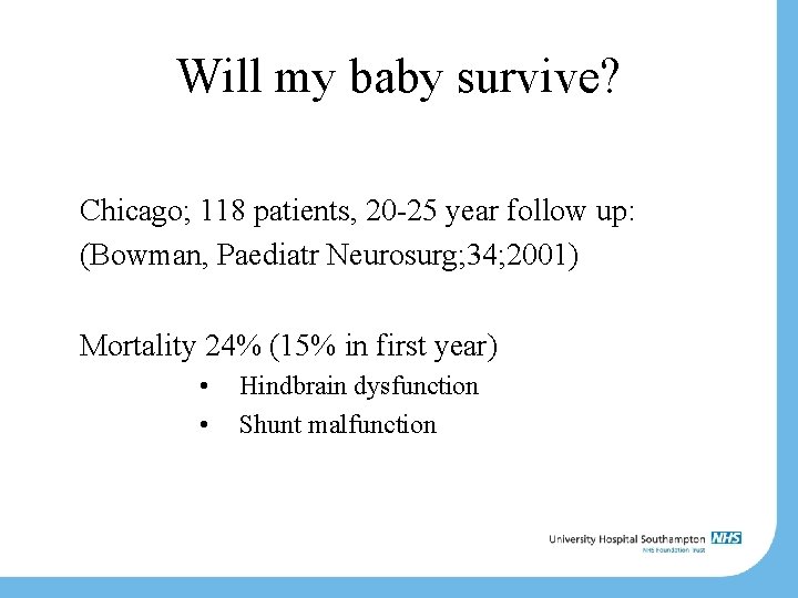 Will my baby survive? Chicago; 118 patients, 20 -25 year follow up: (Bowman, Paediatr