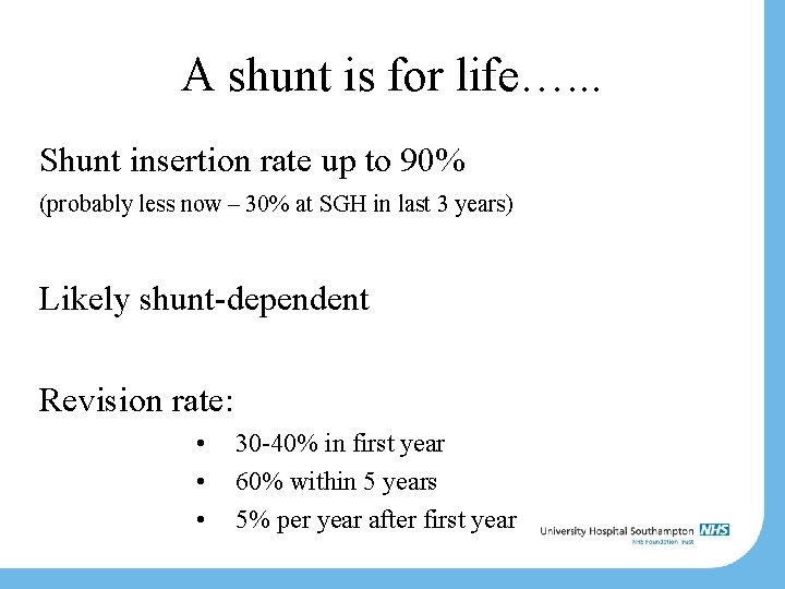 A shunt is for life…. . . Shunt insertion rate up to 90% (probably