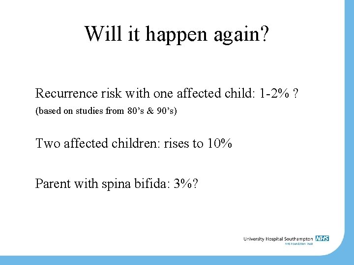 Will it happen again? Recurrence risk with one affected child: 1 -2% ? (based