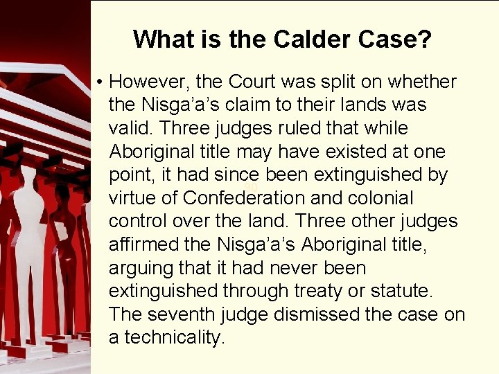 What is the Calder Case? • However, the Court was split on whether the