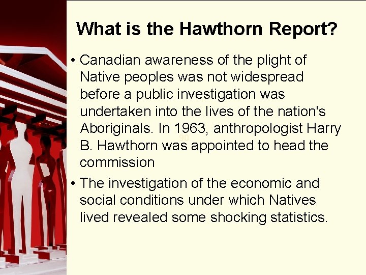 What is the Hawthorn Report? • Canadian awareness of the plight of Native peoples
