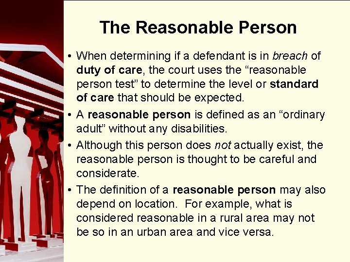 The Reasonable Person • When determining if a defendant is in breach of duty