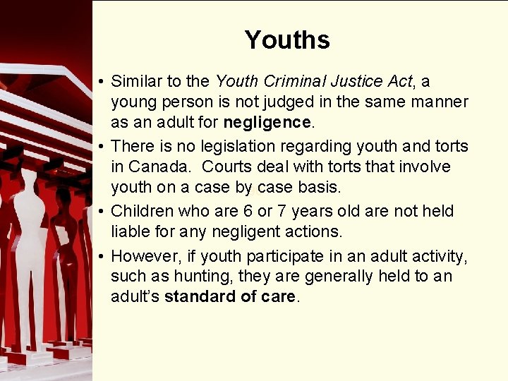 Youths • Similar to the Youth Criminal Justice Act, a young person is not