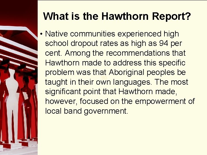 What is the Hawthorn Report? • Native communities experienced high school dropout rates as