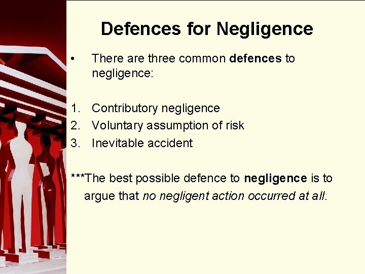 Defences for Negligence • There are three common defences to negligence: 1. Contributory negligence