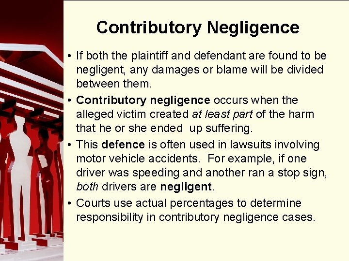 Contributory Negligence • If both the plaintiff and defendant are found to be negligent,