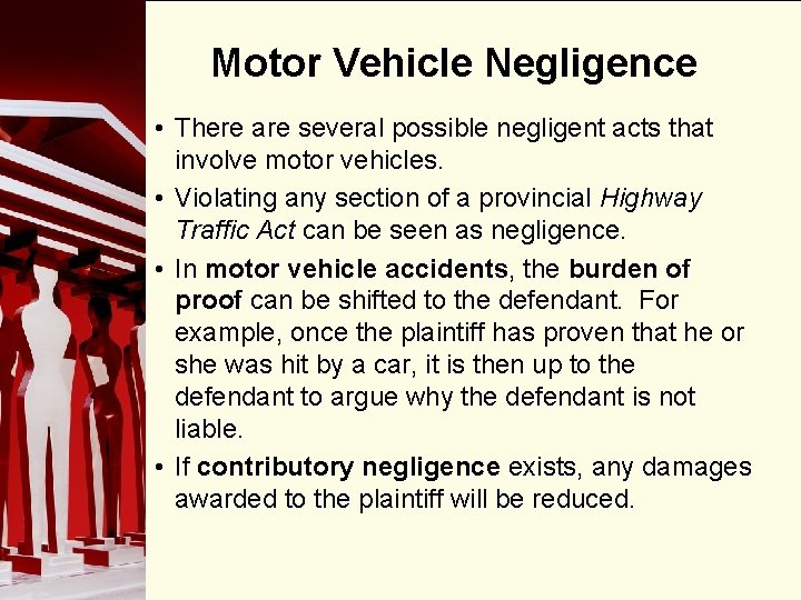 Motor Vehicle Negligence • There are several possible negligent acts that involve motor vehicles.