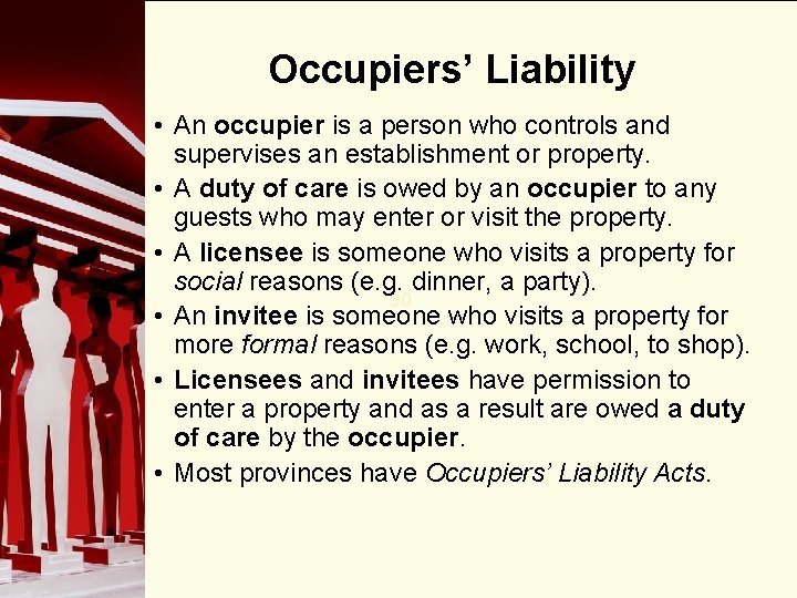 Occupiers’ Liability • An occupier is a person who controls and supervises an establishment