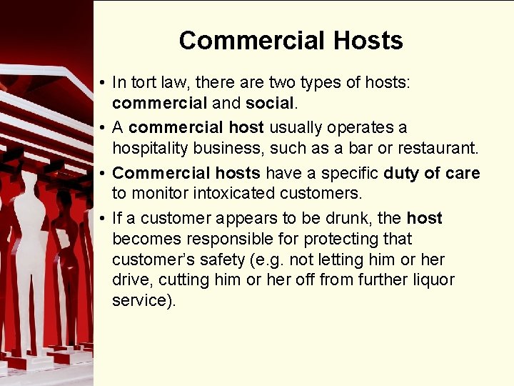 Commercial Hosts • In tort law, there are two types of hosts: commercial and