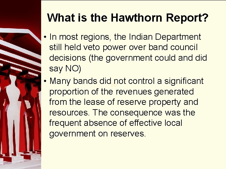 What is the Hawthorn Report? • In most regions, the Indian Department still held