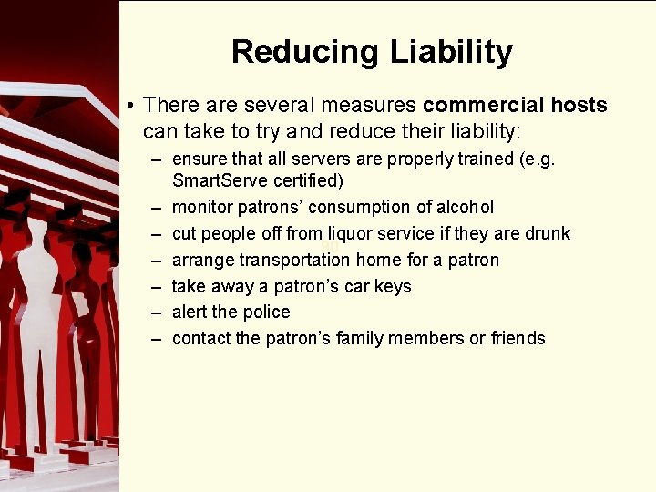 Reducing Liability • There are several measures commercial hosts can take to try and