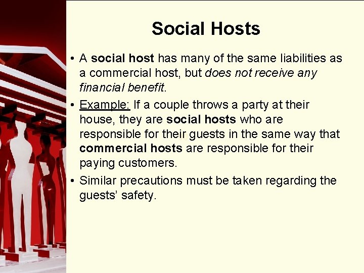 Social Hosts • A social host has many of the same liabilities as a