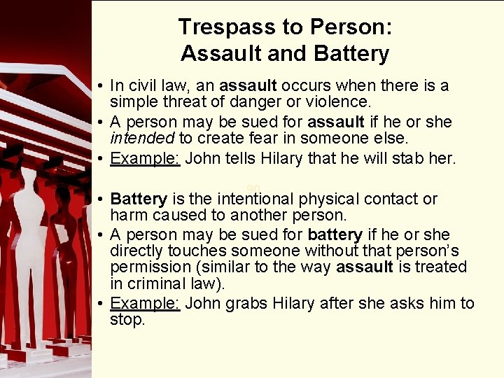 Trespass to Person: Assault and Battery • In civil law, an assault occurs when