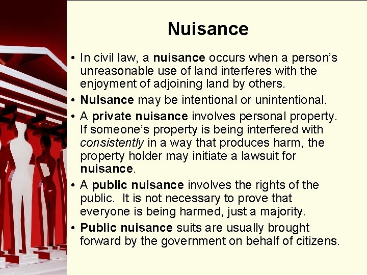 Nuisance • In civil law, a nuisance occurs when a person’s unreasonable use of