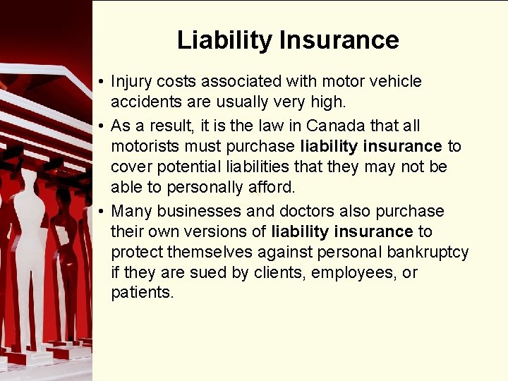 Liability Insurance • Injury costs associated with motor vehicle accidents are usually very high.