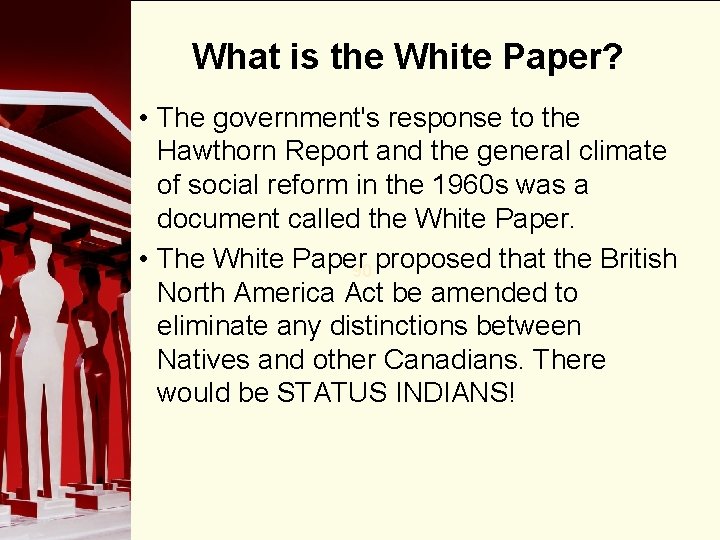What is the White Paper? • The government's response to the Hawthorn Report and