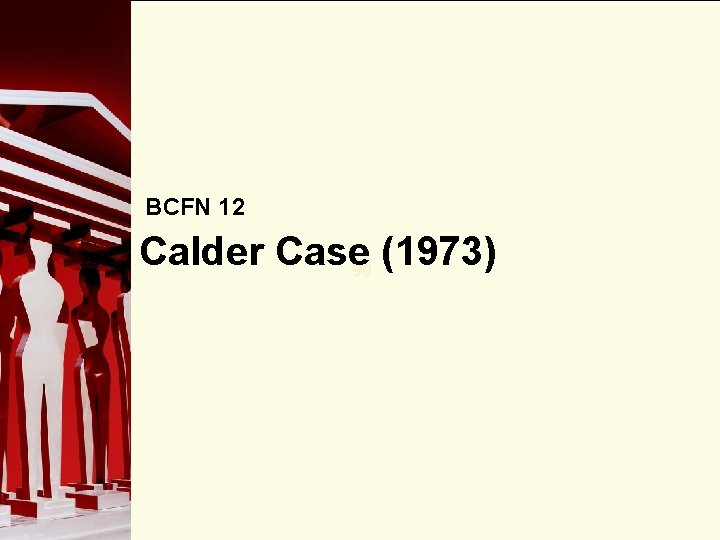 BCFN 12 Calder Case 90 (1973) 