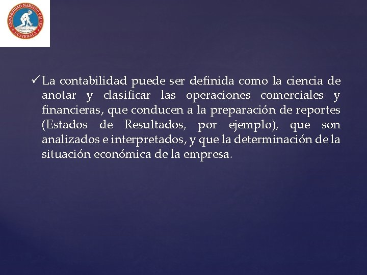 ü La contabilidad puede ser definida como la ciencia de anotar y clasificar las