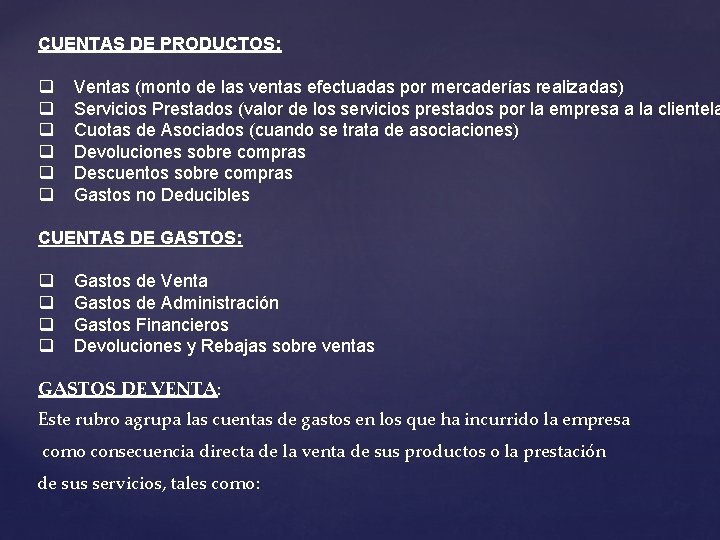 CUENTAS DE PRODUCTOS: q q q Ventas (monto de las ventas efectuadas por mercaderías