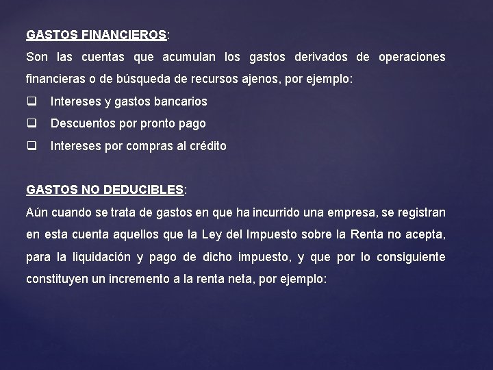 GASTOS FINANCIEROS: Son las cuentas que acumulan los gastos derivados de operaciones financieras o