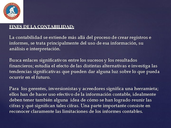 FINES DE LA CONTABILIDAD: La contabilidad se extiende más allá del proceso de crear