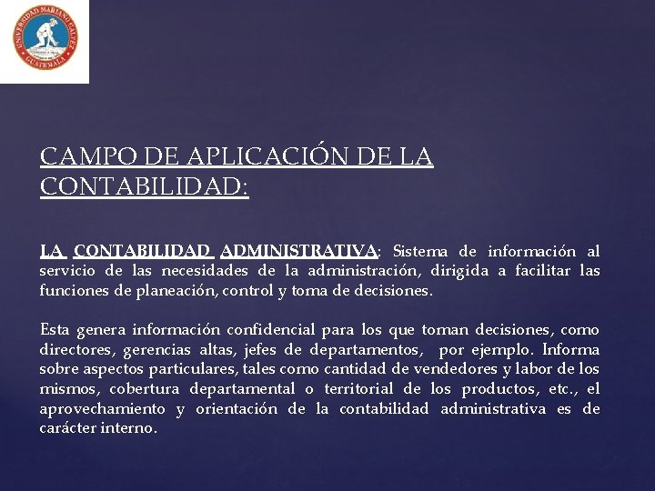 CAMPO DE APLICACIÓN DE LA CONTABILIDAD: LA CONTABILIDAD ADMINISTRATIVA: Sistema de información al servicio