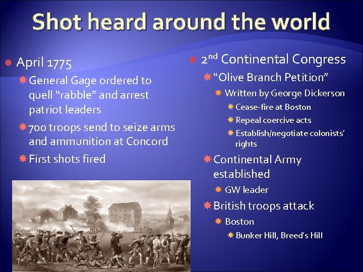 Shot heard around the world April 1775 General Gage ordered to quell “rabble” and