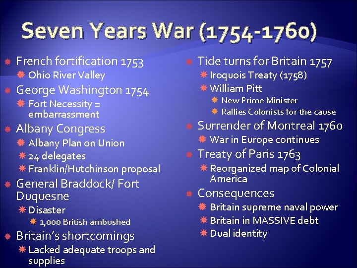 Seven Years War (1754 -1760) French fortification 1753 Ohio River Valley Iroquois Treaty (1758)