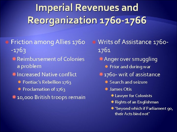 Imperial Revenues and Reorganization 1760 -1766 Friction among Allies 1760 -1763 Reimbursement of Colonies