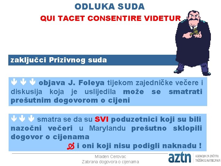 ODLUKA SUDA QUI TACET CONSENTIRE VIDETUR zaključci Prizivnog suda objava J. Foleya tijekom zajedničke