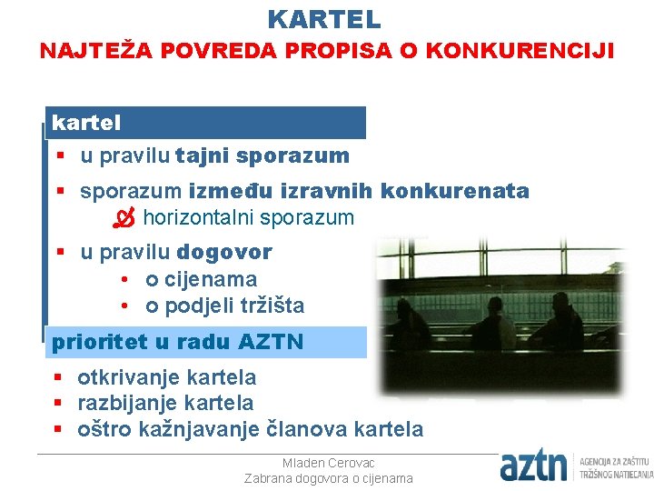 KARTEL NAJTEŽA POVREDA PROPISA O KONKURENCIJI kartel § u pravilu tajni sporazum § sporazum