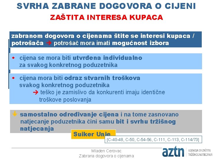 SVRHA ZABRANE DOGOVORA O CIJENI ZAŠTITA INTERESA KUPACA zabranom dogovora o cijenama štite se