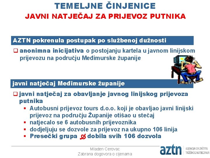 TEMELJNE ČINJENICE JAVNI NATJEČAJ ZA PRIJEVOZ PUTNIKA AZTN pokrenula postupak po službenoj dužnosti q