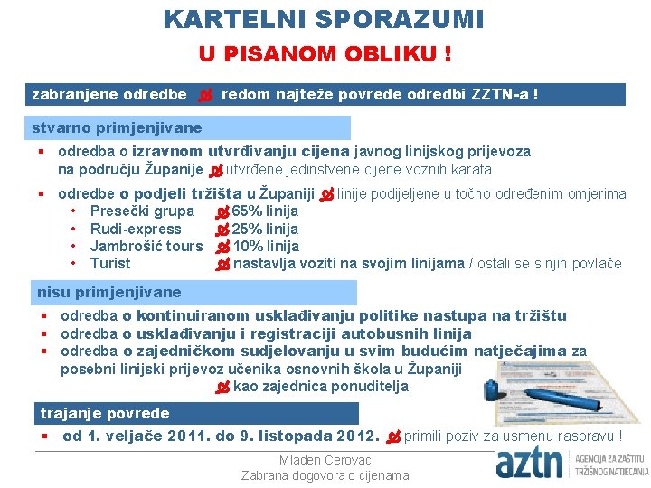 KARTELNI SPORAZUMI U PISANOM OBLIKU ! zabranjene odredbe redom najteže povrede odredbi ZZTN-a !