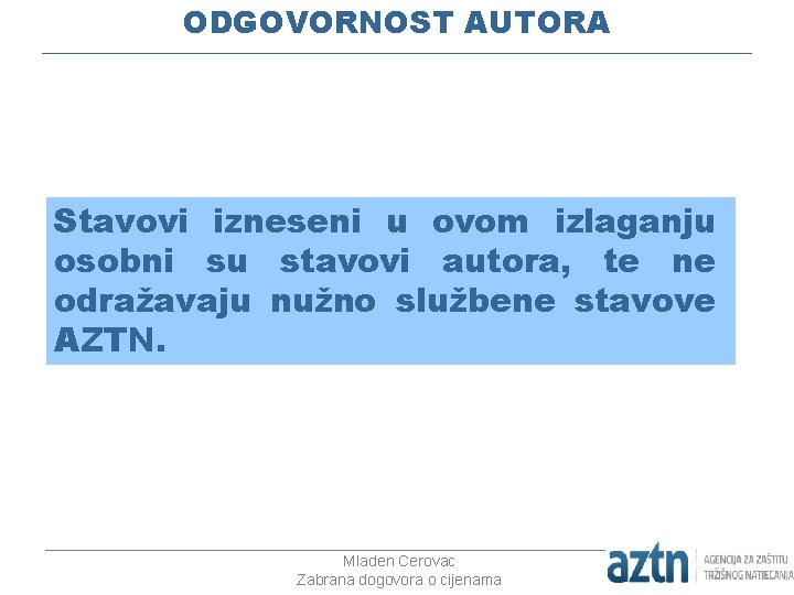 ODGOVORNOST AUTORA _________________________________________________________________________________ Stavovi izneseni u ovom izlaganju osobni su stavovi autora, te ne