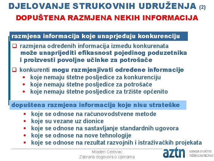 DJELOVANJE STRUKOVNIH UDRUŽENJA (2) DOPUŠTENA RAZMJENA NEKIH INFORMACIJA razmjena informacija koje unaprjeđuju konkurenciju q