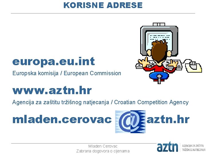 KORISNE ADRESE _________________________________________________________________________________ europa. eu. int Europska komisija / European Commission www. aztn. hr