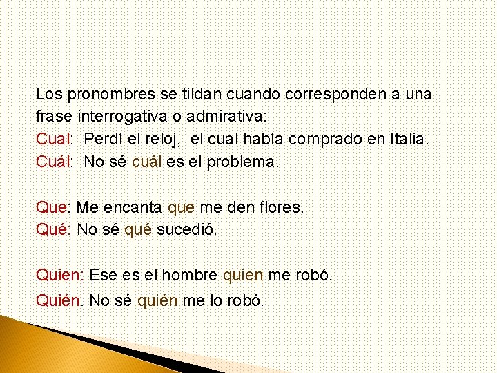 Los pronombres se tildan cuando corresponden a una frase interrogativa o admirativa: Cual: Perdí