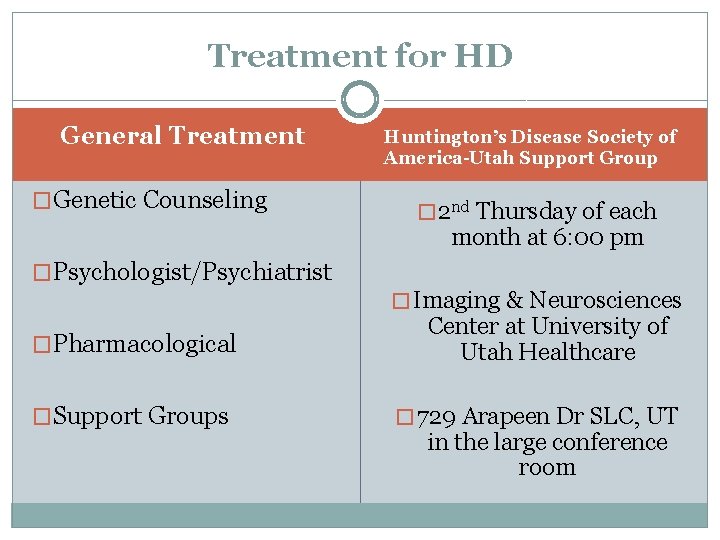 Treatment for HD General Treatment �Genetic Counseling Huntington’s Disease Society of America-Utah Support Group