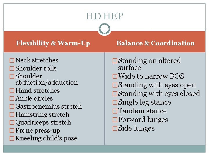 HD HEP Flexibility & Warm-Up � Neck stretches � Shoulder rolls � Shoulder abduction/adduction