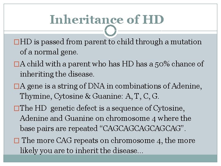 Inheritance of HD �HD is passed from parent to child through a mutation of