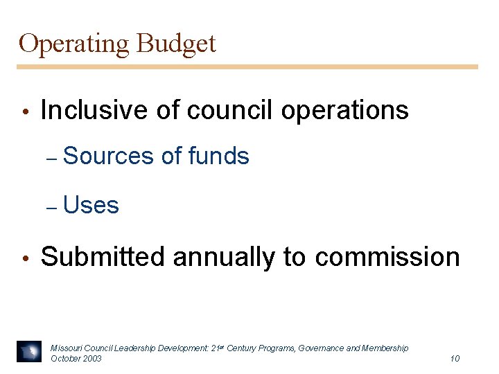 Operating Budget • Inclusive of council operations – Sources of funds – Uses •